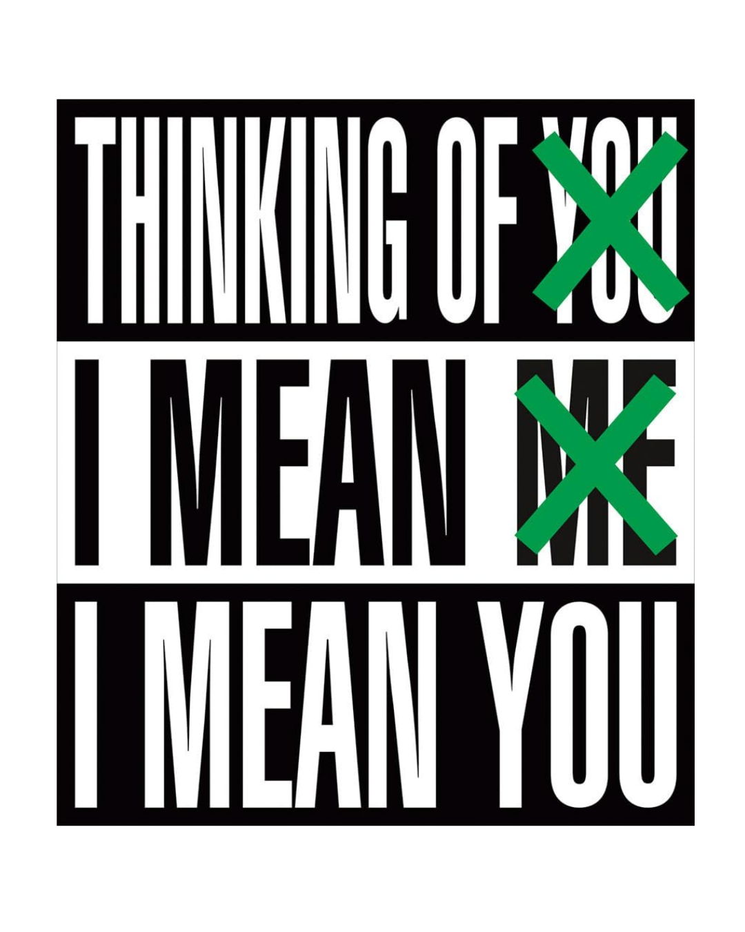 Barbara Kruger: Thinking of You. I Mean Me. I Mean You.