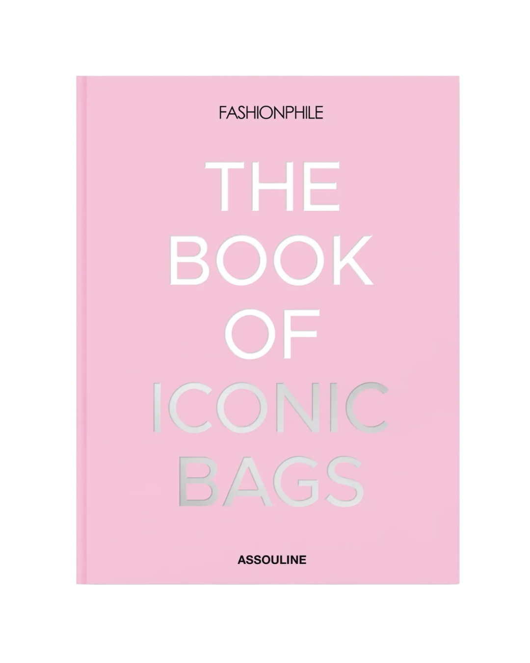 Fashionphile: The Book of Iconic Bags